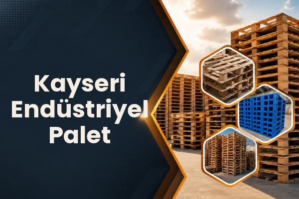 Kayseri Endüstriyel Palet 