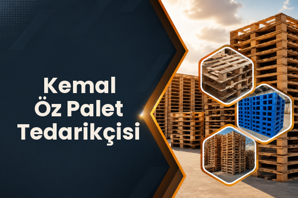 Kemal Öz Palet Tedarikçisi 