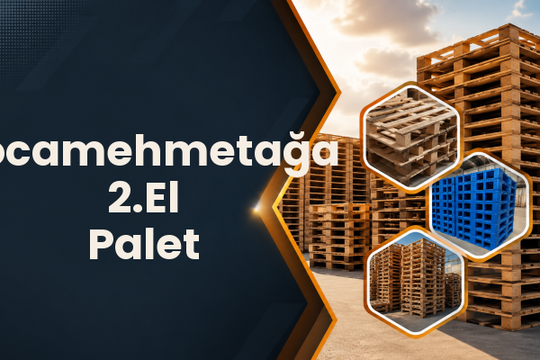 Kocamehmetağa 2.El Palet 