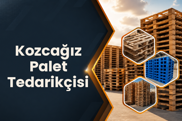 Kozcağız Palet Tedarikçisi 