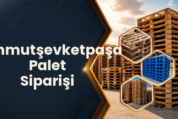 Mahmutşevketpaşa Palet Siparişi 