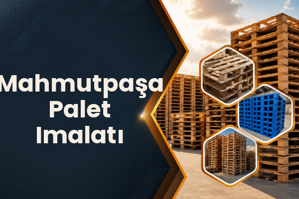 Mahmutpaşa Palet Imalatı 