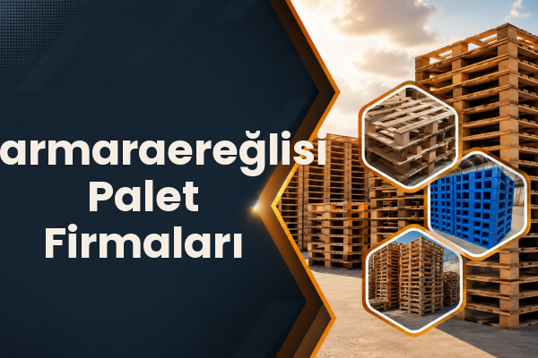 Marmaraereğlisi Palet Firmaları 