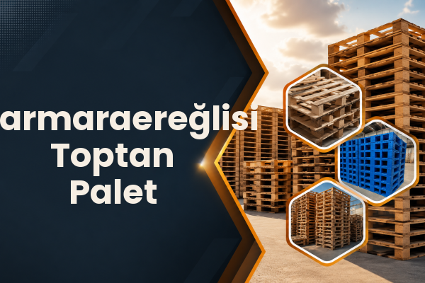 Marmaraereğlisi Toptan Palet 
