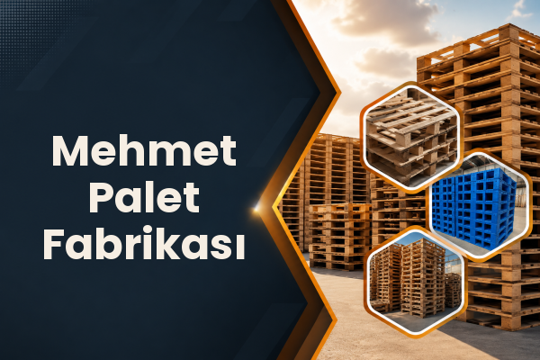 Mehmet Palet Fabrikası 
