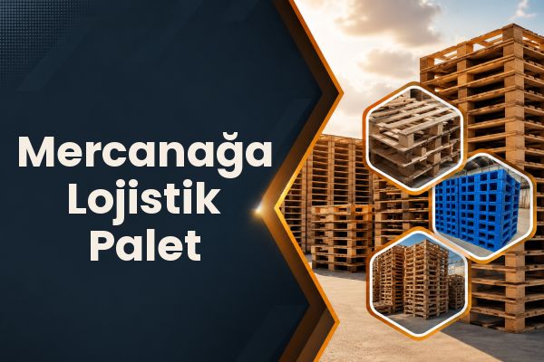 Mercanağa Lojistik Palet 