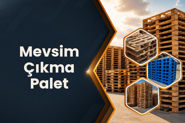 Mevsim Çıkma Palet 