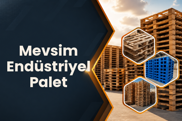 Mevsim Endüstriyel Palet 