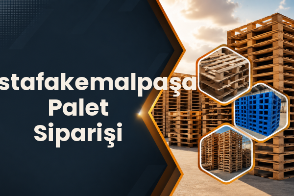 Mustafakemalpaşa Palet Siparişi 