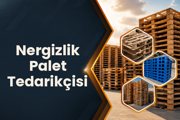 Nergizlik Palet Tedarikçisi 