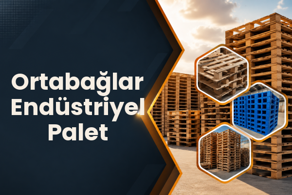 Ortabağlar Endüstriyel Palet 