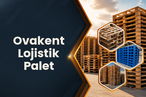 Ovakent Lojistik Palet 