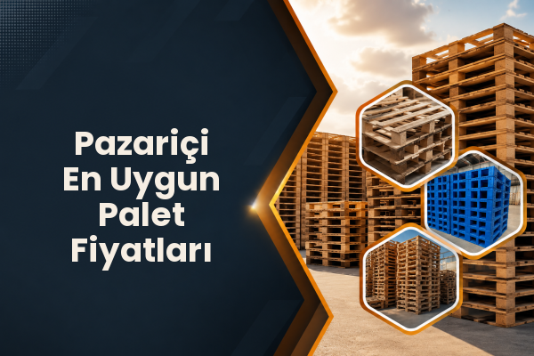 Pazariçi En Uygun Palet Fiyatları 