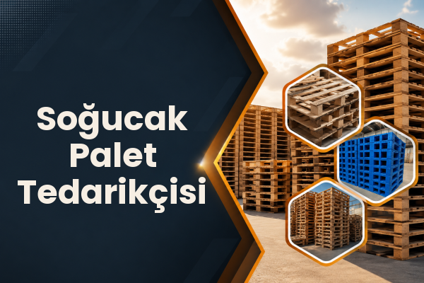 Soğucak Palet Tedarikçisi 