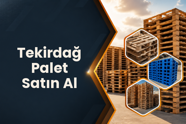 Tekirdağ Palet Satın Al 