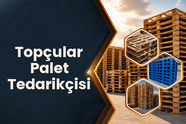 Topçular Palet Tedarikçisi 