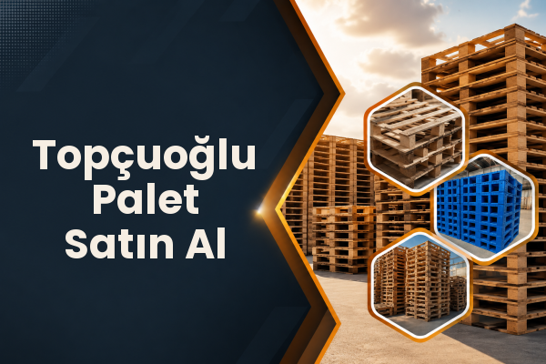 Topçuoğlu Palet Satın Al 