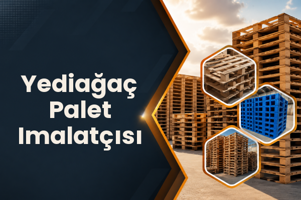 Yediağaç Palet Imalatçısı 