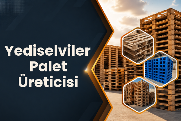 Yediselviler Palet Üreticisi 
