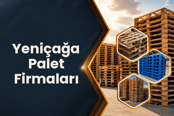 Yeniçağa Palet Firmaları 