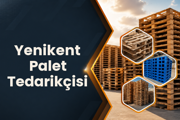 Yenikent Palet Tedarikçisi 