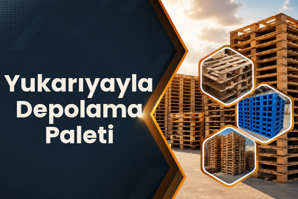 Yukarıyayla Depolama Paleti 