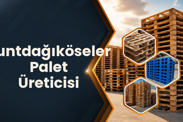 Yuntdağıköseler Palet Üreticisi 